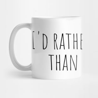 I’d rather be angry than crushed - Reneé Rapp - Too Well- Everything to Everyone Mug